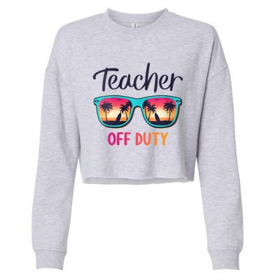 Womens Teacher Off Duty Happy Last Day Of School Teacher Summer Cropped Pullover Crew