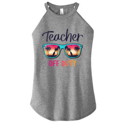 Womens Teacher Off Duty Happy Last Day Of School Teacher Summer Women's Perfect Tri Rocker Tank