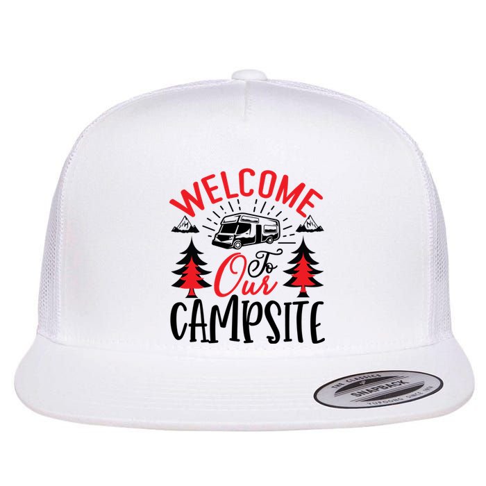 Welcome To Our Campsite Funny Camping Flat Bill Trucker Hat