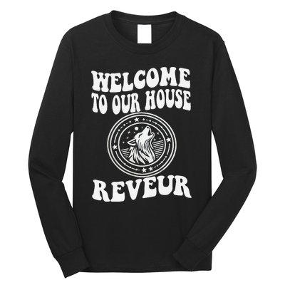 Welcome To Our House Reveur House Of Dreamers Rca Long Sleeve Shirt