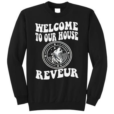 Welcome To Our House Reveur House Of Dreamers Rca Sweatshirt