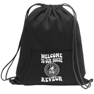 Welcome To Our House Reveur House Of Dreamers Rca Sweatshirt Cinch Pack Bag