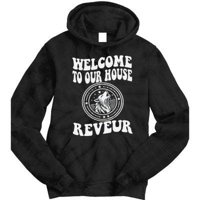 Welcome To Our House Reveur House Of Dreamers Rca Tie Dye Hoodie