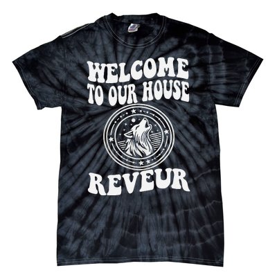 Welcome To Our House Reveur House Of Dreamers Rca Tie-Dye T-Shirt