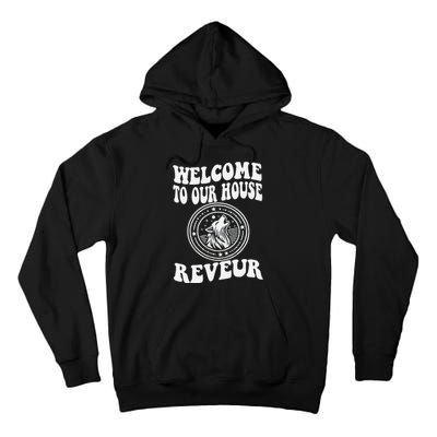 Welcome To Our House Reveur House Of Dreamers Rca Tall Hoodie