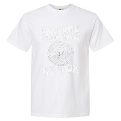 Welcome To Our House Reveur House Of Dreamers Rca Garment-Dyed Heavyweight T-Shirt