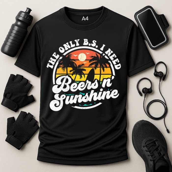 Wo The Only Bs I Need Is Beers And Sunshine Retro Beach Cool Gift Performance Shirt