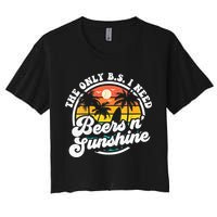 Wo The Only Bs I Need Is Beers And Sunshine Retro Beach Cool Gift Women's Crop Top Tee