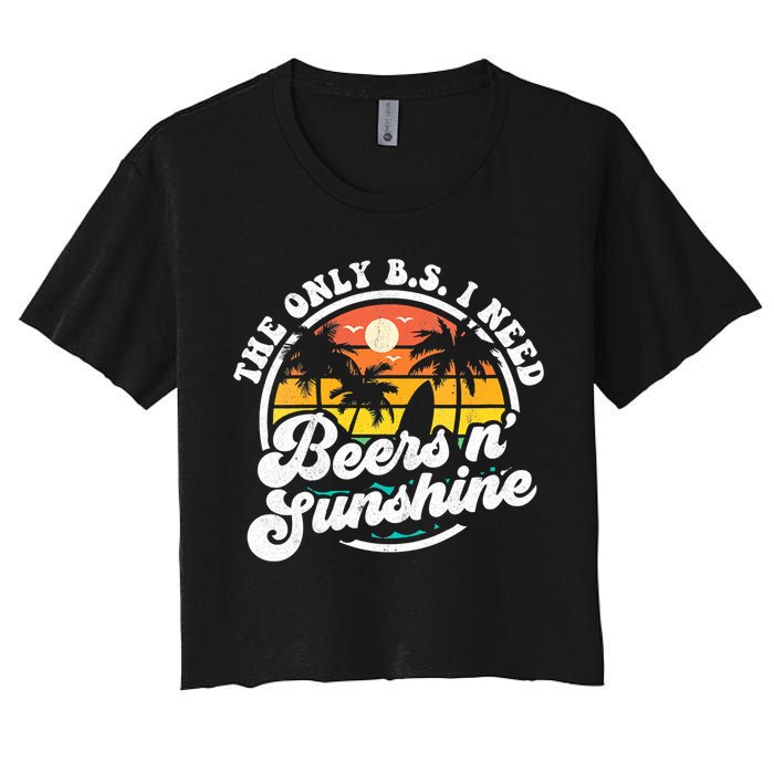 Wo The Only Bs I Need Is Beers And Sunshine Retro Beach Cool Gift Women's Crop Top Tee