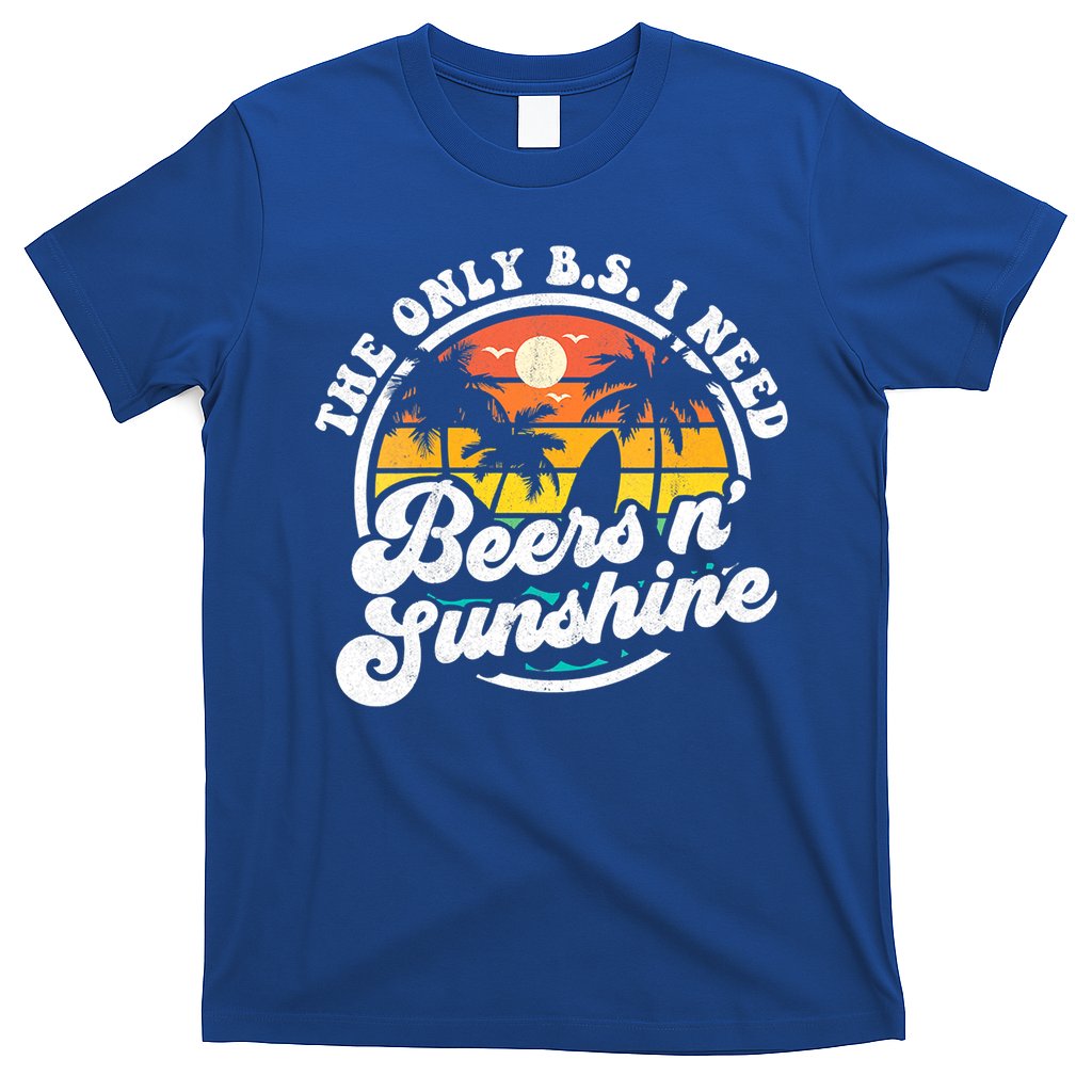 Wo The Only Bs I Need Is Beers And Sunshine Retro Beach Cool Gift T-Shirt