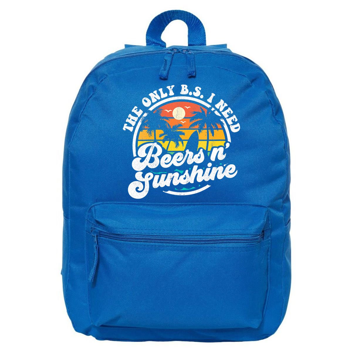 Wo The Only Bs I Need Is Beers And Sunshine Retro Beach Cool Gift 16 in Basic Backpack