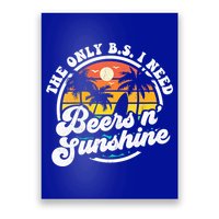 Wo The Only Bs I Need Is Beers And Sunshine Retro Beach Cool Gift Poster