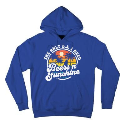 Wo The Only Bs I Need Is Beers And Sunshine Retro Beach Cool Gift Tall Hoodie