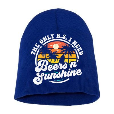Wo The Only Bs I Need Is Beers And Sunshine Retro Beach Cool Gift Short Acrylic Beanie