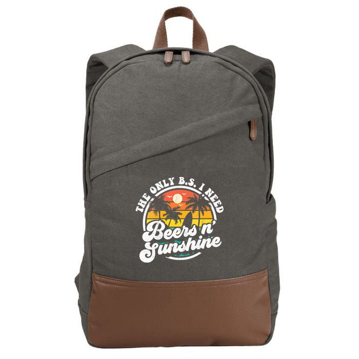 Wo The Only Bs I Need Is Beers And Sunshine Retro Beach Cool Gift Cotton Canvas Backpack