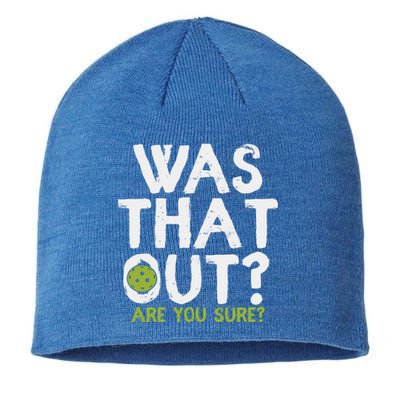 Was That Out Are You Sure Pickleball Gift Sustainable Beanie