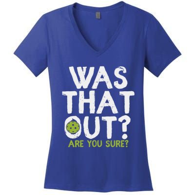 Was That Out Are You Sure Pickleball Gift Women's V-Neck T-Shirt