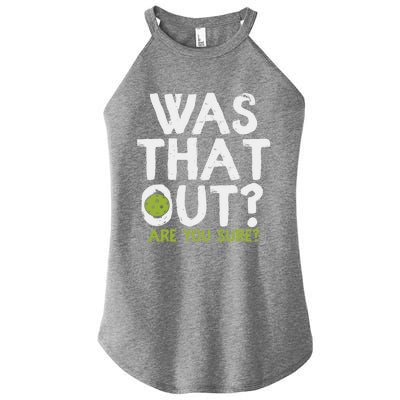 Was That Out Are You Sure Pickleball Gift Women’s Perfect Tri Rocker Tank