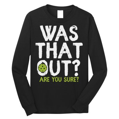 Was That Out Pickleball Pickle Ball Player Long Sleeve Shirt