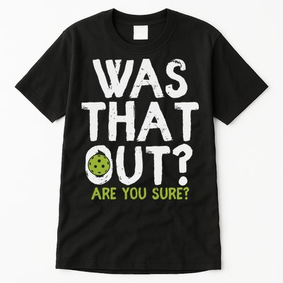 Was That Out Pickleball Pickle Ball Player Tall T-Shirt