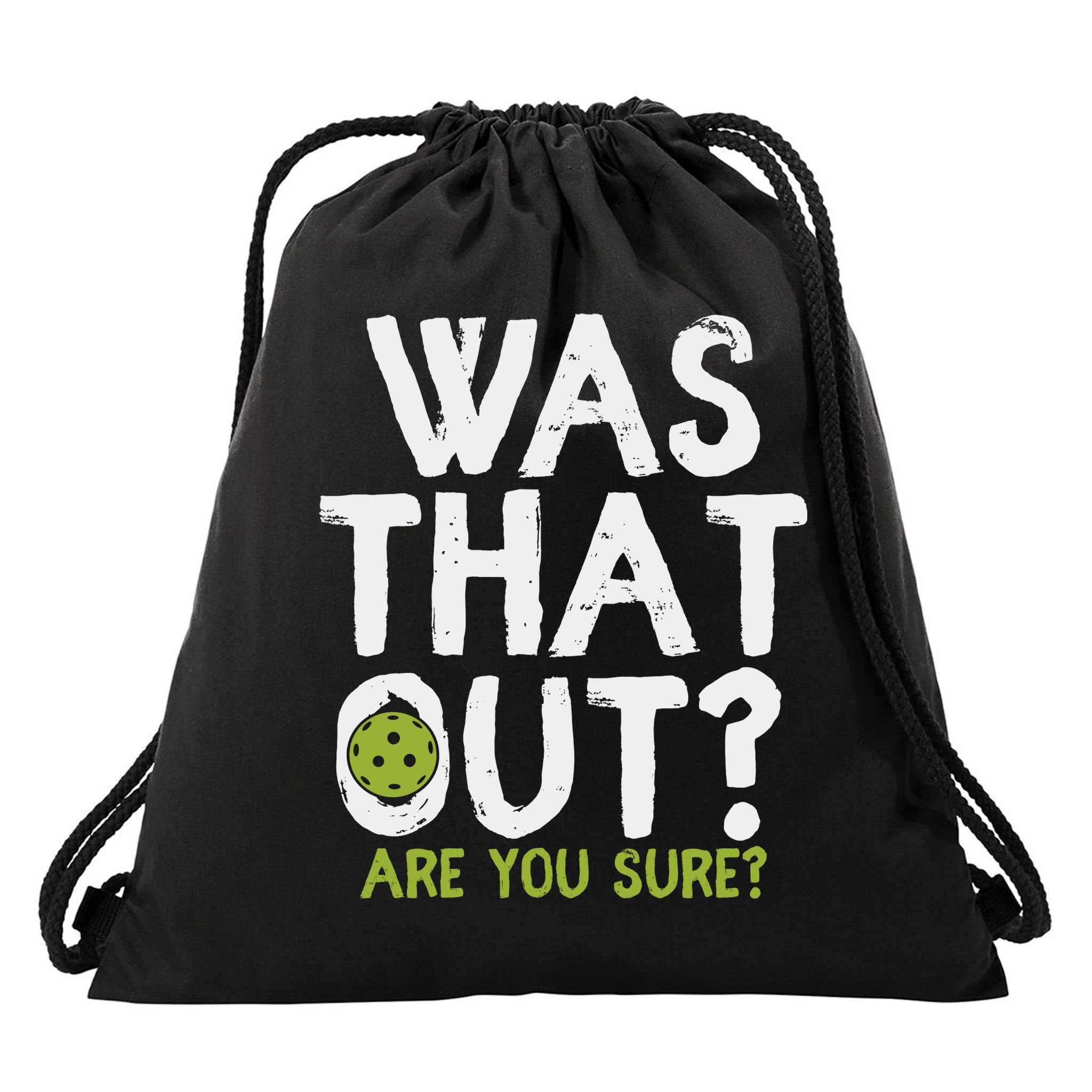 Was That Out Pickleball Pickle Ball Player Drawstring Bag
