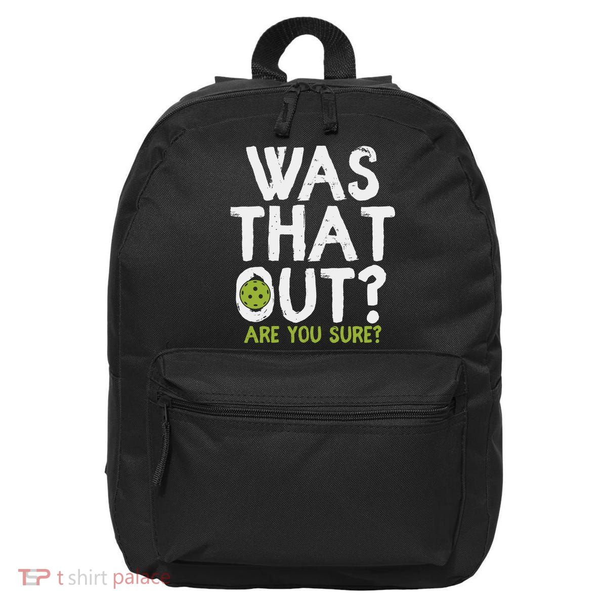Was That Out Pickleball Pickle Ball Player 16 in Basic Backpack