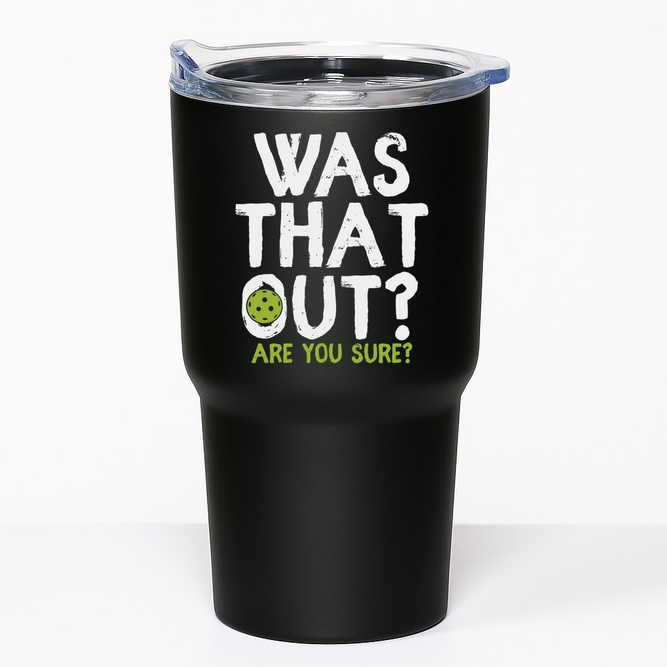 Was That Out Pickleball Pickle Ball Player Tumbler