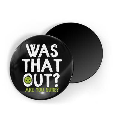 Was That Out Pickleball Pickle Ball Player Magnet