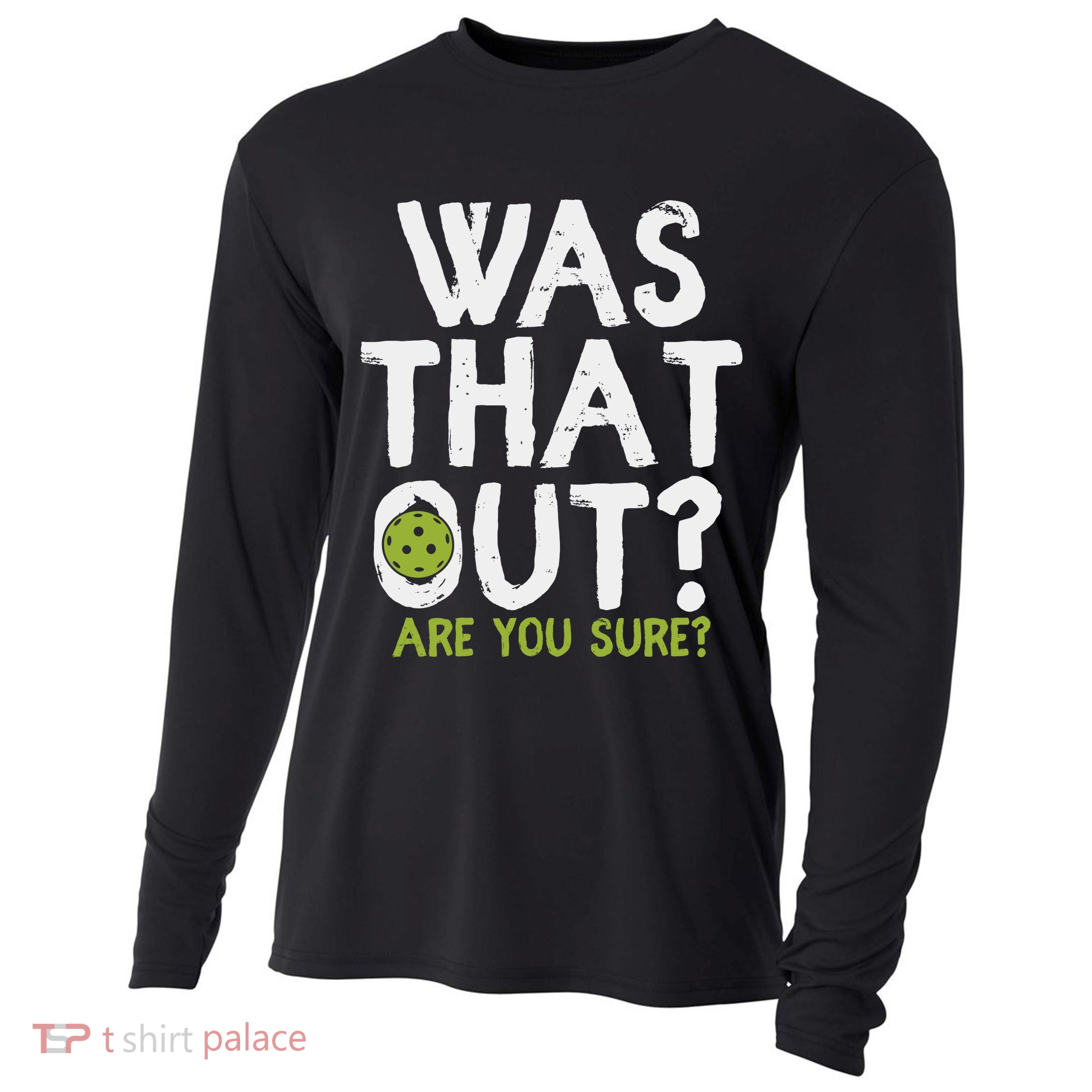 Was That Out Pickleball Pickle Ball Player Cooling Performance Long Sleeve Crew
