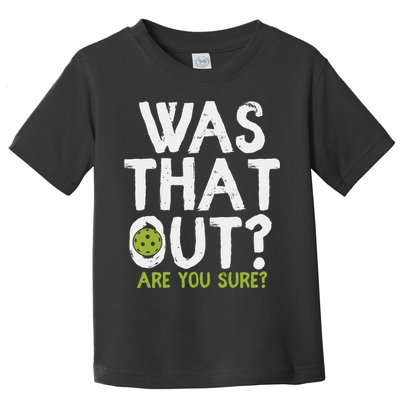 Was That Out Pickleball Pickle Ball Player Toddler T-Shirt