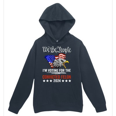 We The People 2024 IM Voting For The Convicted Felon Eagle Urban Pullover Hoodie