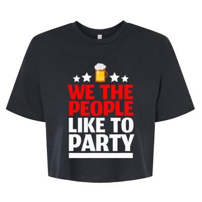 We The People Like To Party 4th Of July Beer Drinking Bella+Canvas Jersey Crop Tee