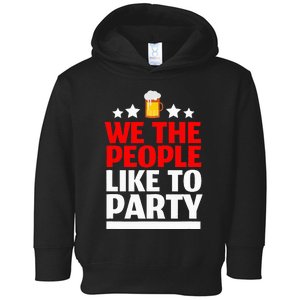 We The People Like To Party 4th Of July Beer Drinking Toddler Hoodie