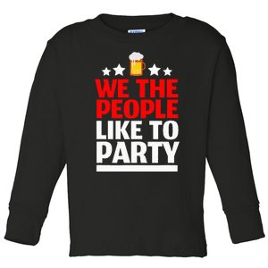 We The People Like To Party 4th Of July Beer Drinking Toddler Long Sleeve Shirt