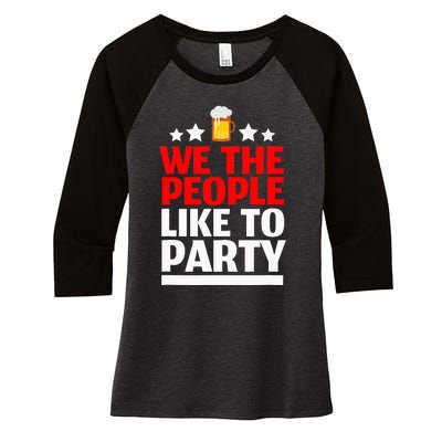 We The People Like To Party 4th Of July Beer Drinking Women's Tri-Blend 3/4-Sleeve Raglan Shirt