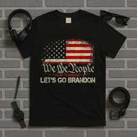 We The People Let's Go Brandon T-Shirt