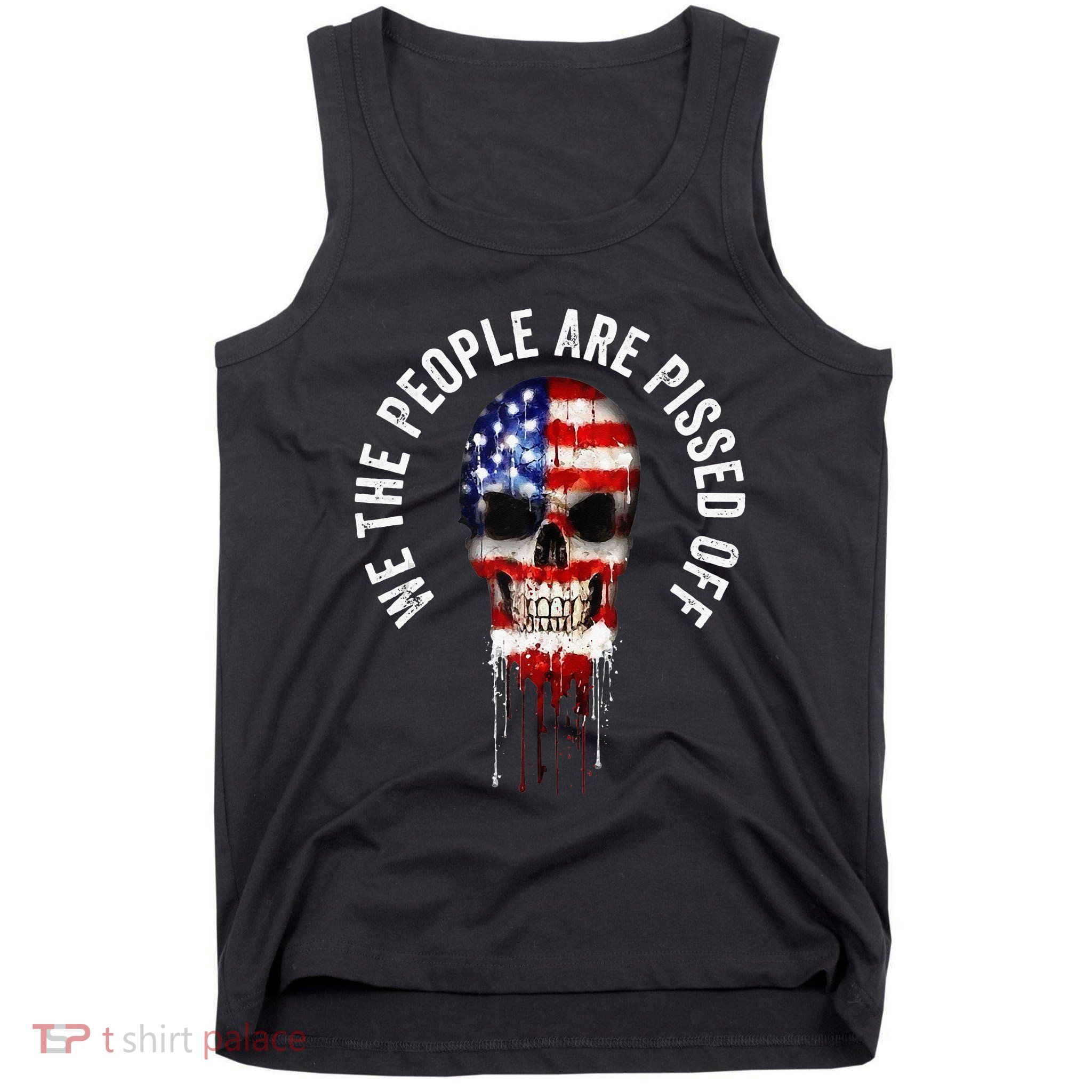We The People Are Pissed Off Vintage USA America Skull Flag Tank Top