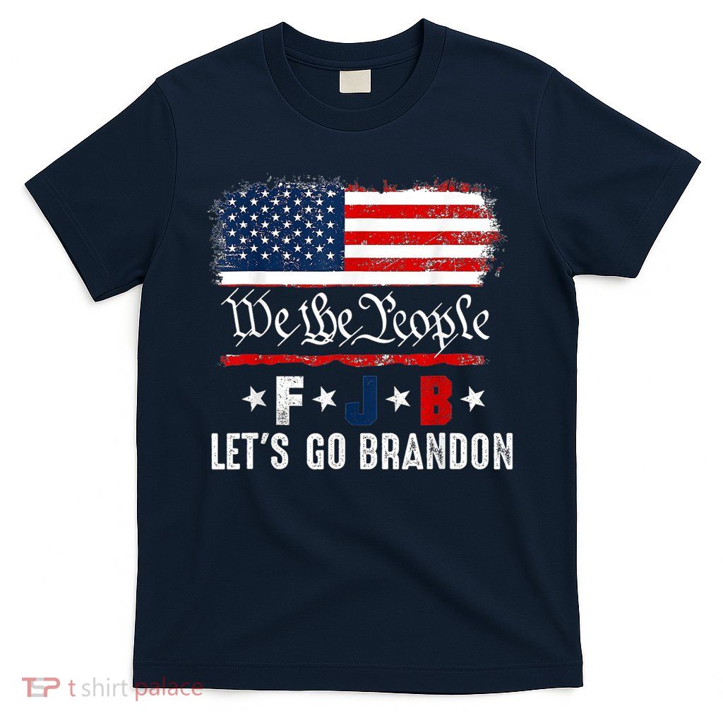 We The People, Let’s Go, Brandon Conservative Anti Liberal T-Shirt