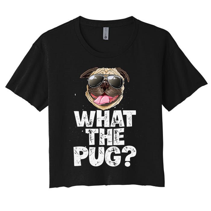 What The Pug Funny Dog Lover Pun Gifts Women's Crop Top Tee