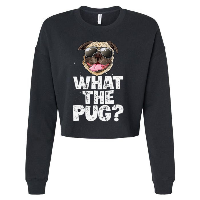 What The Pug Funny Dog Lover Pun Gifts Cropped Pullover Crew