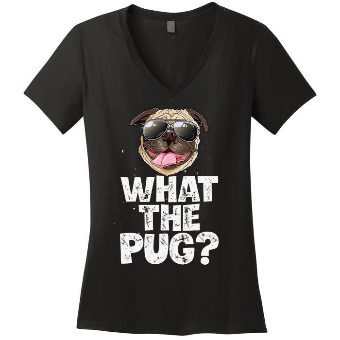 What The Pug Funny Dog Lover Pun Gifts Women's V-Neck T-Shirt