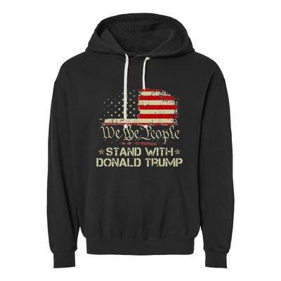 We The People Stand With Donald Trump 2024 American Flag Garment-Dyed Fleece Hoodie