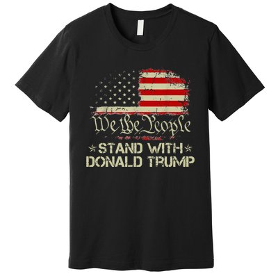 We The People Stand With Donald Trump 2024 American Flag Premium T-Shirt