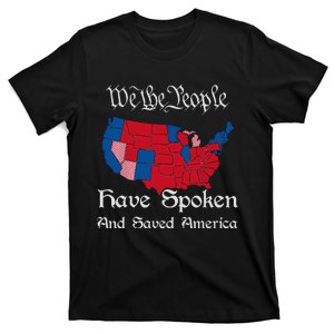 We The People Have Spoken And Saved America T-Shirt