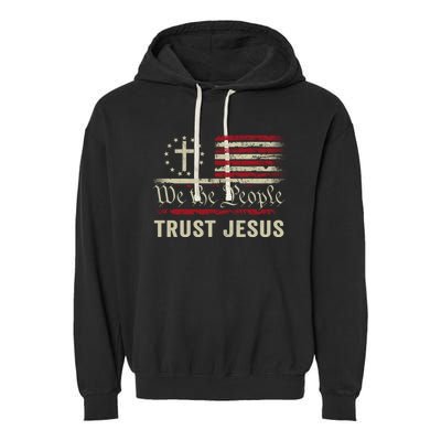 We The People Trust Jesus USA Flag Christian Patriotic Garment-Dyed Fleece Hoodie