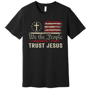 We The People Trust Jesus USA Flag Christian Patriotic Premium T-Shirt