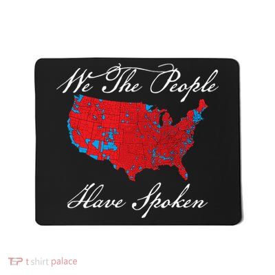 We The People Have Spoken Map Of 2024 Election Results Gift Mousepad