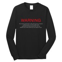 Warning Trained Professional Funny Jackass Stunts Disclaimer Long Sleeve Shirt