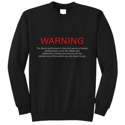 Warning Trained Professional Funny Jackass Stunts Disclaimer Sweatshirt