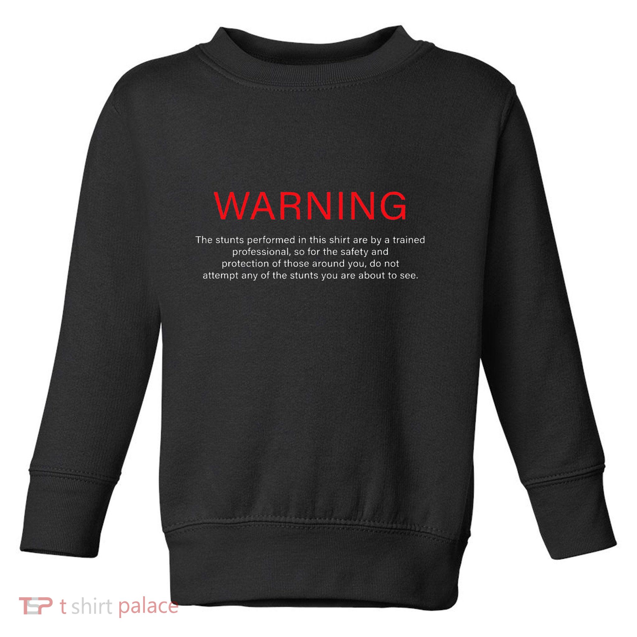 Warning Trained Professional Funny Jackass Stunts Disclaimer Toddler Sweatshirt